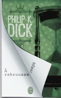  Achetez le livre d'occasion A rebrousse-temps de Philip Kindred Dick sur Livrenpoche.com 
