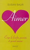 Achetez le livre d'occasion Aimer ! Amour passion et coup de foudre sur Livrenpoche.com 