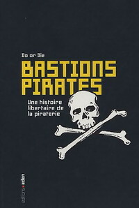  Achetez le livre d'occasion Bastions pirates : une histoire libertaire de la piraterie de Do or die sur Livrenpoche.com 