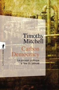  Achetez le livre d'occasion Carbon democracy. Le pouvoir politique à l'ère du pétrole de Timothy Mitchell sur Livrenpoche.com 
