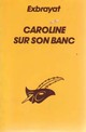  Achetez le livre d'occasion Caroline sur son banc de Charles Exbrayat sur Livrenpoche.com 