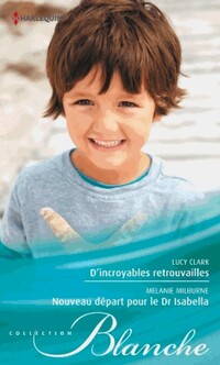  Achetez le livre d'occasion D'incroyables retrouvailles / Nouveau départ pour le Dr Isabella de Mélanie Clark sur Livrenpoche.com 