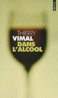  Achetez le livre d'occasion Dans l'alcool de Thierry Vimal sur Livrenpoche.com 