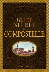  Achetez le livre d'occasion Guide secret de Compostelle de Olivier Mignon sur Livrenpoche.com 