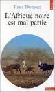  Achetez le livre d'occasion L'Afrique noire est mal partie de René Dumont sur Livrenpoche.com 