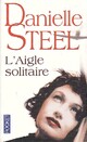  Achetez le livre d'occasion L'aigle solitaire de Danielle Steel sur Livrenpoche.com 