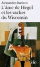  Achetez le livre d'occasion L'âme de Hegel et les vaches du Wisconsin de Alessandro Baricco sur Livrenpoche.com 