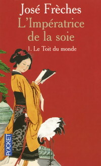  Achetez le livre d'occasion L'impératrice de la soie Tome I : Le toit du monde de José Frèches sur Livrenpoche.com 