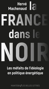  Achetez le livre d'occasion La France dans le noir ? Les méfaits de l'idéologie en politique énergétique sur Livrenpoche.com 