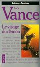  Achetez le livre d'occasion La geste des princes-démons Tome IV : Le visage du démon de Jack Vance sur Livrenpoche.com 