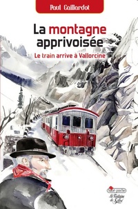  Achetez le livre d'occasion La montagne apprivoisée. Le train arrive à vallorcine de Paul Gaillardot sur Livrenpoche.com 
