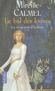  Achetez le livre d'occasion Le bal des louves Tome II : La vengeance d'Isabeau de Mireille Calmel sur Livrenpoche.com 