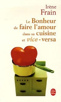  Achetez le livre d'occasion Le bonheur de faire l'amour dans sa cuisine et vice-versa de Irène Frain sur Livrenpoche.com 