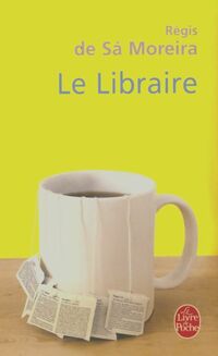  Achetez le livre d'occasion Le libraire de Régis De De sa Moreira sur Livrenpoche.com 
