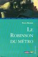 Achetez le livre d'occasion Le robinson du métro de Felice Holman sur Livrenpoche.com 