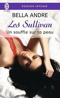  Achetez le livre d'occasion Les Sullivan Tome VIII : Un souffle sur ta peau de Bella Andre sur Livrenpoche.com 