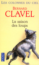  Achetez le livre d'occasion Les colonnes du ciel Tome I : La saison des loups de Bernard Clavel sur Livrenpoche.com 