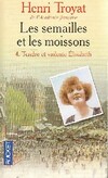  Achetez le livre d'occasion Les semailles et les moissons Tome IV : Tendre et violente Elisabeth sur Livrenpoche.com 