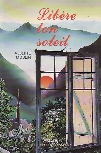  Achetez le livre d'occasion Libère ton soleil de Alberte Moulin sur Livrenpoche.com 