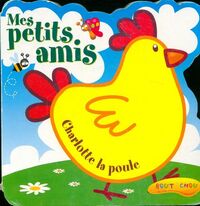  Achetez le livre d'occasion Mes petits amis : Charlotte la poule de Bout'Chou sur Livrenpoche.com 