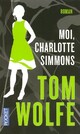  Achetez le livre d'occasion Moi, Charlotte Simmons de Tom Wolfe sur Livrenpoche.com 
