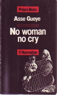  Achetez le livre d'occasion No woman no cry de Asse Gueye sur Livrenpoche.com 