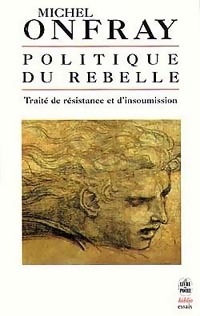  Achetez le livre d'occasion Politique du rebelle de Michel Onfray sur Livrenpoche.com 