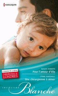  Achetez le livre d'occasion Pour l'amour d'Ella / Une chirurgienne à aimer de Lynne Roberts sur Livrenpoche.com 