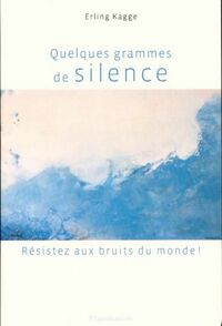  Achetez le livre d'occasion Quelques grammes de silence de Erling Kagge sur Livrenpoche.com 