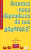  Achetez le livre d'occasion Sommes-nous dépendants de nos hormones ? sur Livrenpoche.com 