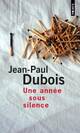  Achetez le livre d'occasion Une année sous silence de Jean-Paul Dubois sur Livrenpoche.com 