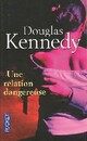  Achetez le livre d'occasion Une relation dangereuse de Douglas Kennedy sur Livrenpoche.com 
