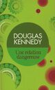  Achetez le livre d'occasion Une relation dangereuse de Douglas Kennedy sur Livrenpoche.com 