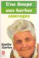  Achetez le livre d'occasion Une soupe aux herbes sauvages de Emilie Carles sur Livrenpoche.com 