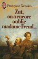  Achetez le livre d'occasion Zut, on a encore oublié madame Freud... de Françoise Xenakis sur Livrenpoche.com 