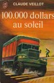  Achetez le livre d'occasion 100.000 dollars au soleil de Claude Veillot sur Livrenpoche.com 