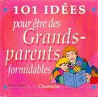  Achetez le livre d'occasion 101 idées pour être des grands parents formidables sur Livrenpoche.com 