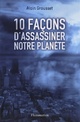  Achetez le livre d'occasion 10 Façons d'assassiner notre planète de Alain Grousset sur Livrenpoche.com 