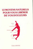 Achetez le livre d'occasion 12 moyens naturels pour vous libérer de vos douleurs sur Livrenpoche.com 