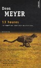  Achetez le livre d'occasion 13 Heures de Deon Meyer sur Livrenpoche.com 