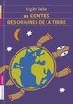  Achetez le livre d'occasion 21 Contes des origines de la terre de Brigitte Heller-Arfouillère sur Livrenpoche.com 