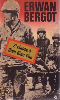  Achetez le livre d'occasion 2e classe à Dien Bien Phu de Erwan Bergot sur Livrenpoche.com 