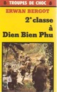  Achetez le livre d'occasion 2e classe à Dien Bien Phu de Erwan Bergot sur Livrenpoche.com 