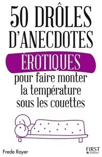  Achetez le livre d'occasion 50 drôles d'anecdotes érotiques pour faire monter la température sous les couettes de Frède Royer sur Livrenpoche.com 
