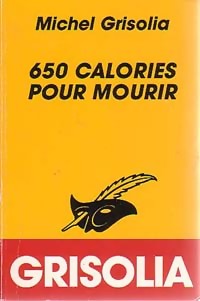  Achetez le livre d'occasion 650 calories pour mourir de Michel Grisolia sur Livrenpoche.com 