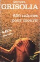 Achetez le livre d'occasion 650 calories pour mourir de Michel Grisolia sur Livrenpoche.com 