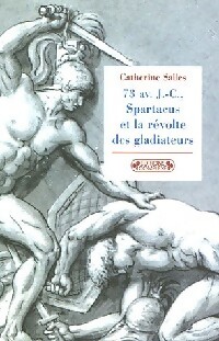 Achetez le livre d'occasion 73 av J.C., Spartacus et la révolte des gladiateurs de Catherine Salles sur Livrenpoche.com 