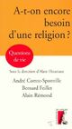  Achetez le livre d'occasion A-t-on encore besoin d'une religion ? de André Comte-Sponville sur Livrenpoche.com 
