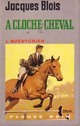  Achetez le livre d'occasion A cloche-cheval de Jacques Blois sur Livrenpoche.com 
