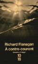  Achetez le livre d'occasion A contre-courant de Richard Flanagan sur Livrenpoche.com 